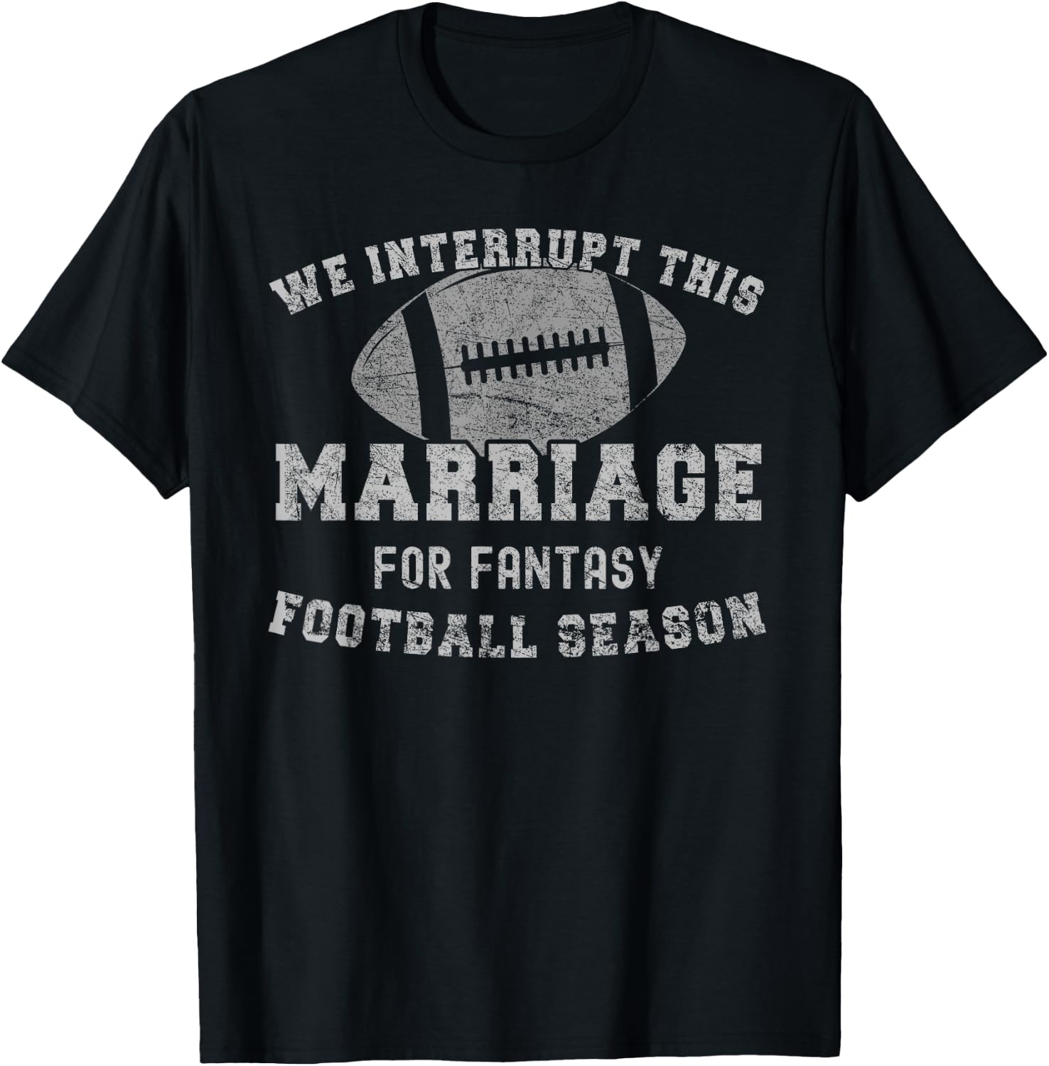 We Interrupt This Marriage Funny Fantasy Football Season T-Shirt - T-Shirt | Black