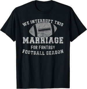 We Interrupt This Marriage Funny Fantasy Football Season T-Shirt - T-Shirt | Black