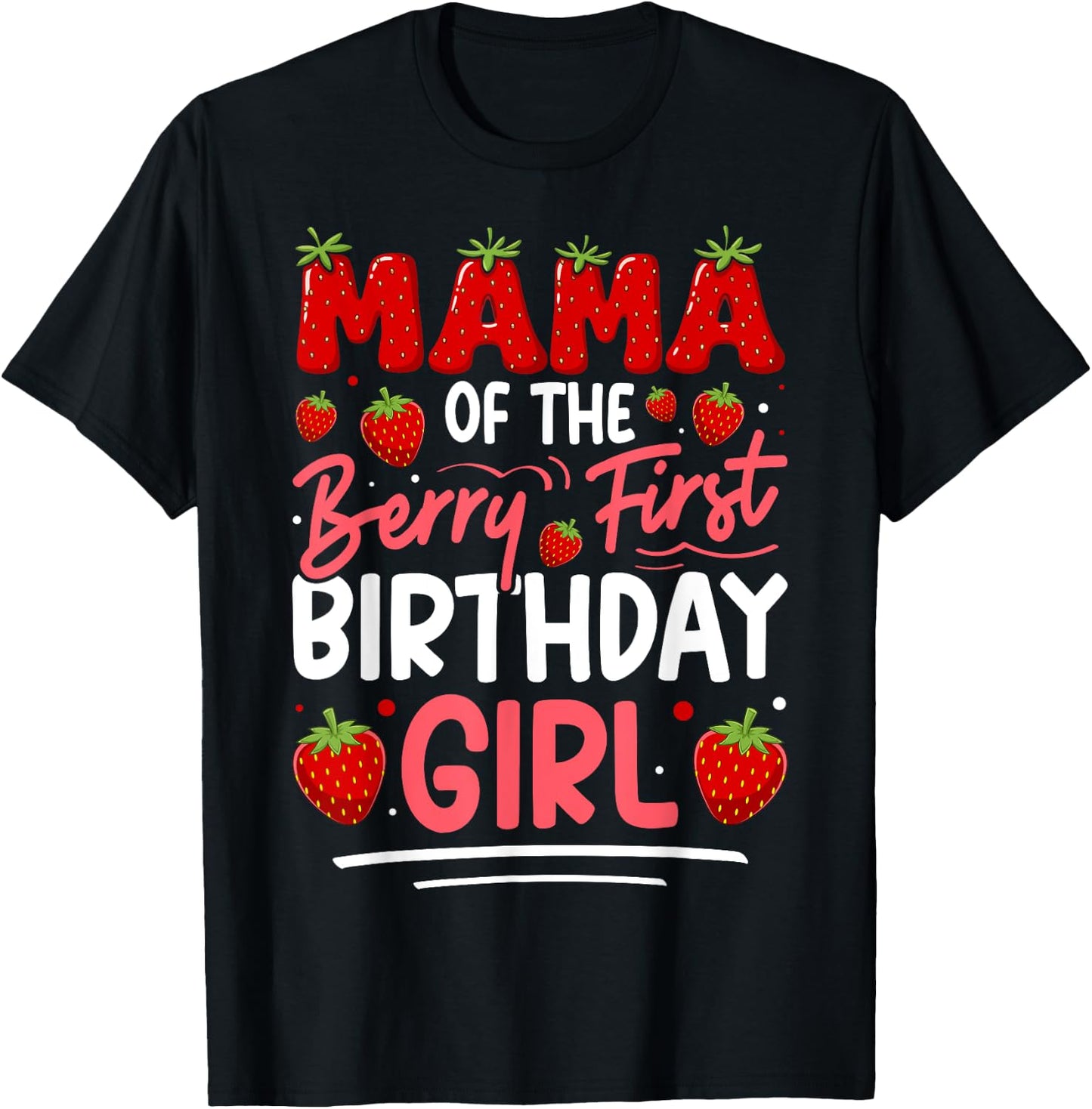Mama of The Berry First Birthday of Girl Strawberry Mom T-Shirt - T-Shirt | Black