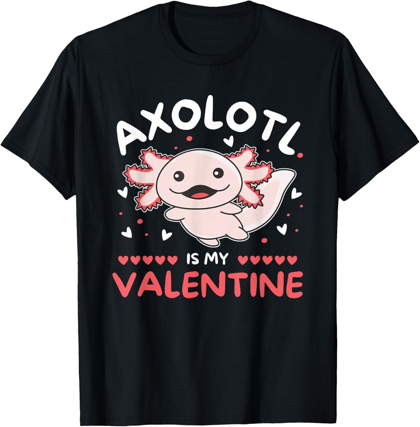 Axolotl Valentine's Day Cute Animals Axolotl is my Valentine T-Shirt - T-Shirt | Black