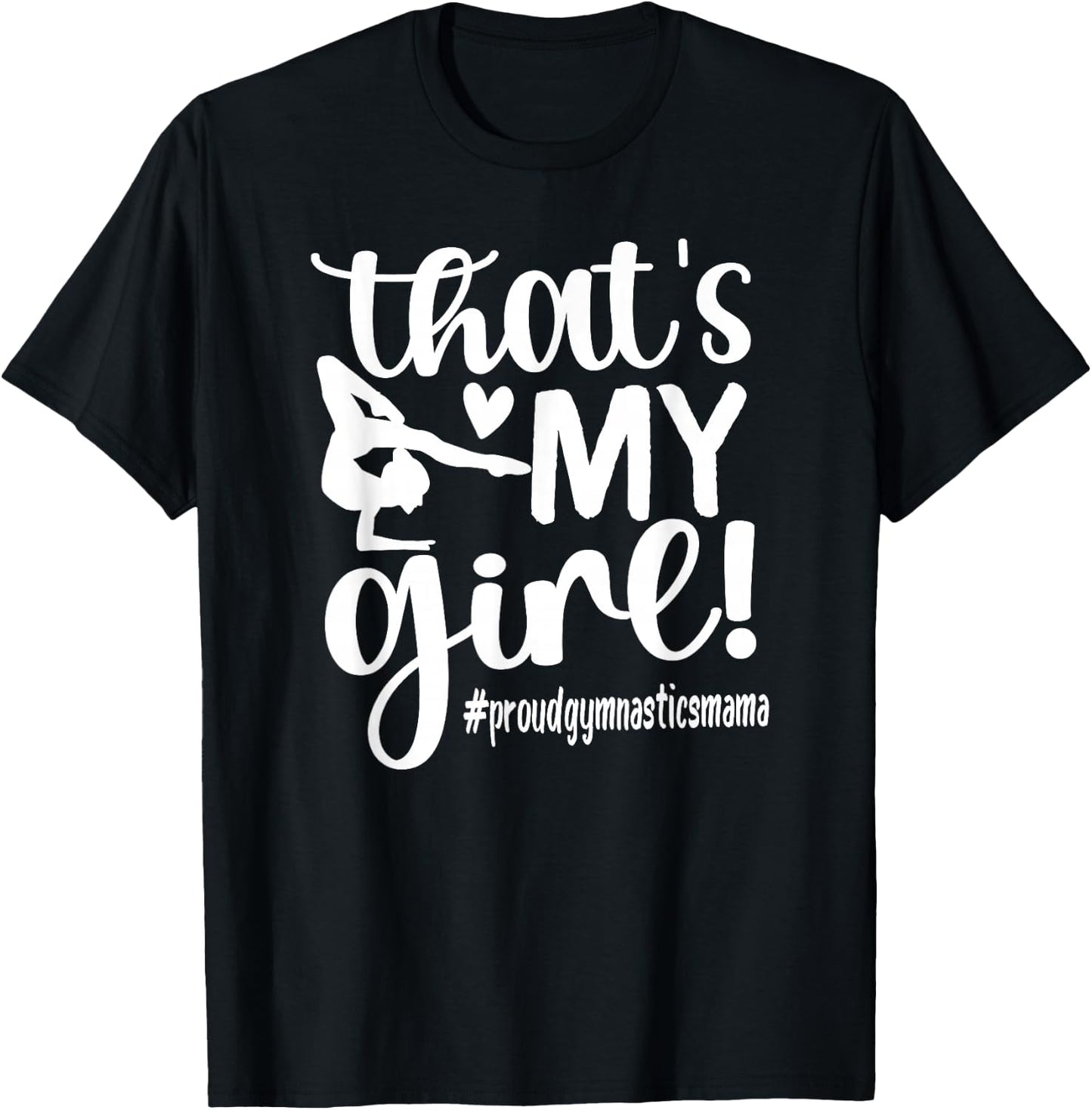 That's My Girl Gymnastics Mom Of Gymnast Mama T-Shirt - T-Shirt | Black