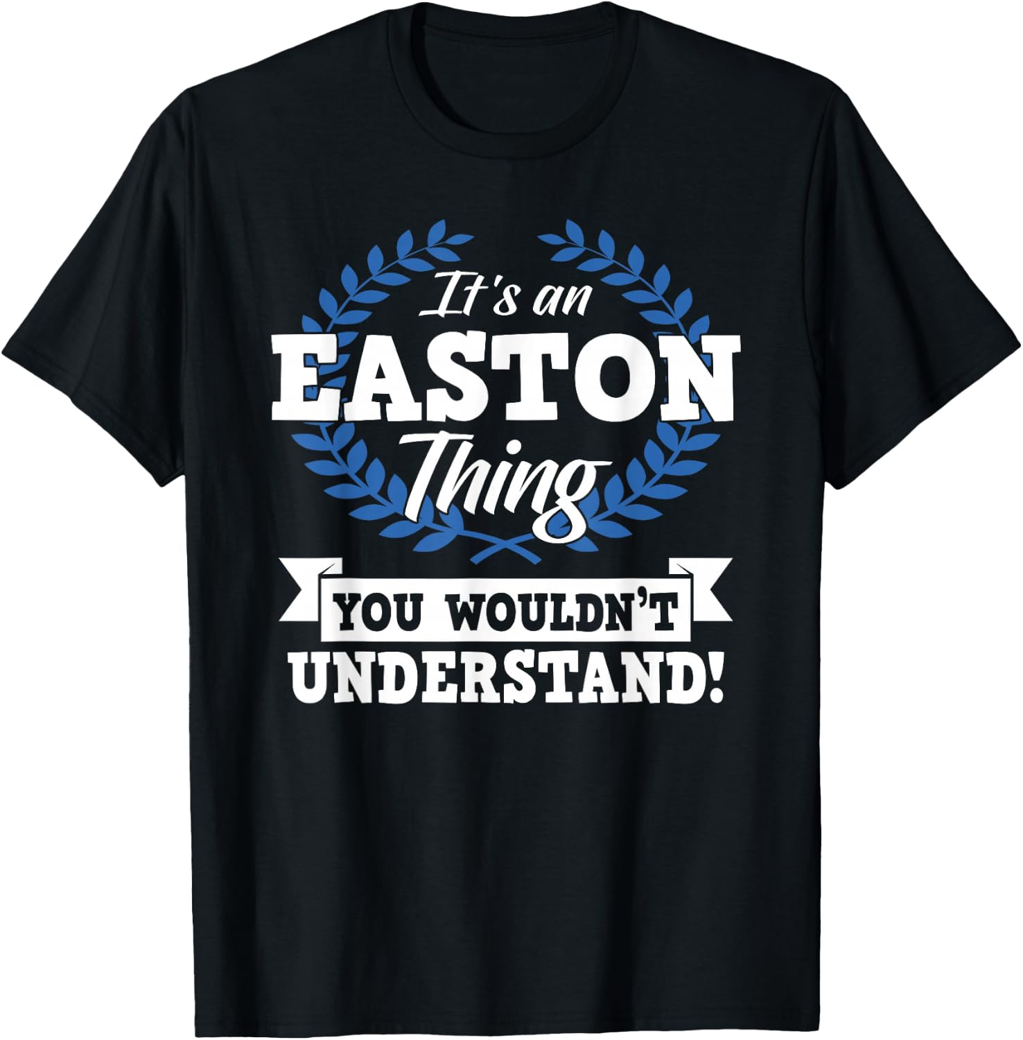 It's An Easton Thing You Wouldn't Understand Name T-Shirt - T-Shirt | Black