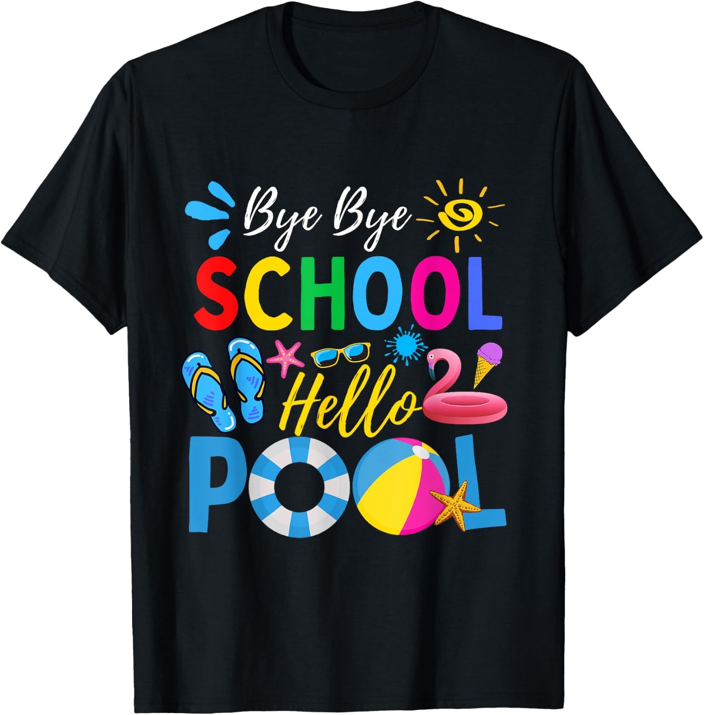 Bye Bye School Hello Pool Shirt Funny Teacher Summer Men Women Kids T-Shirt - T-Shirt | Black