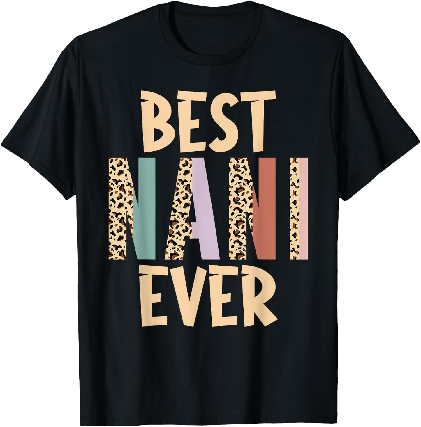 Best Nani Ever Gifts Leopard Print Mothers Day T-Shirt - T-Shirt | Black