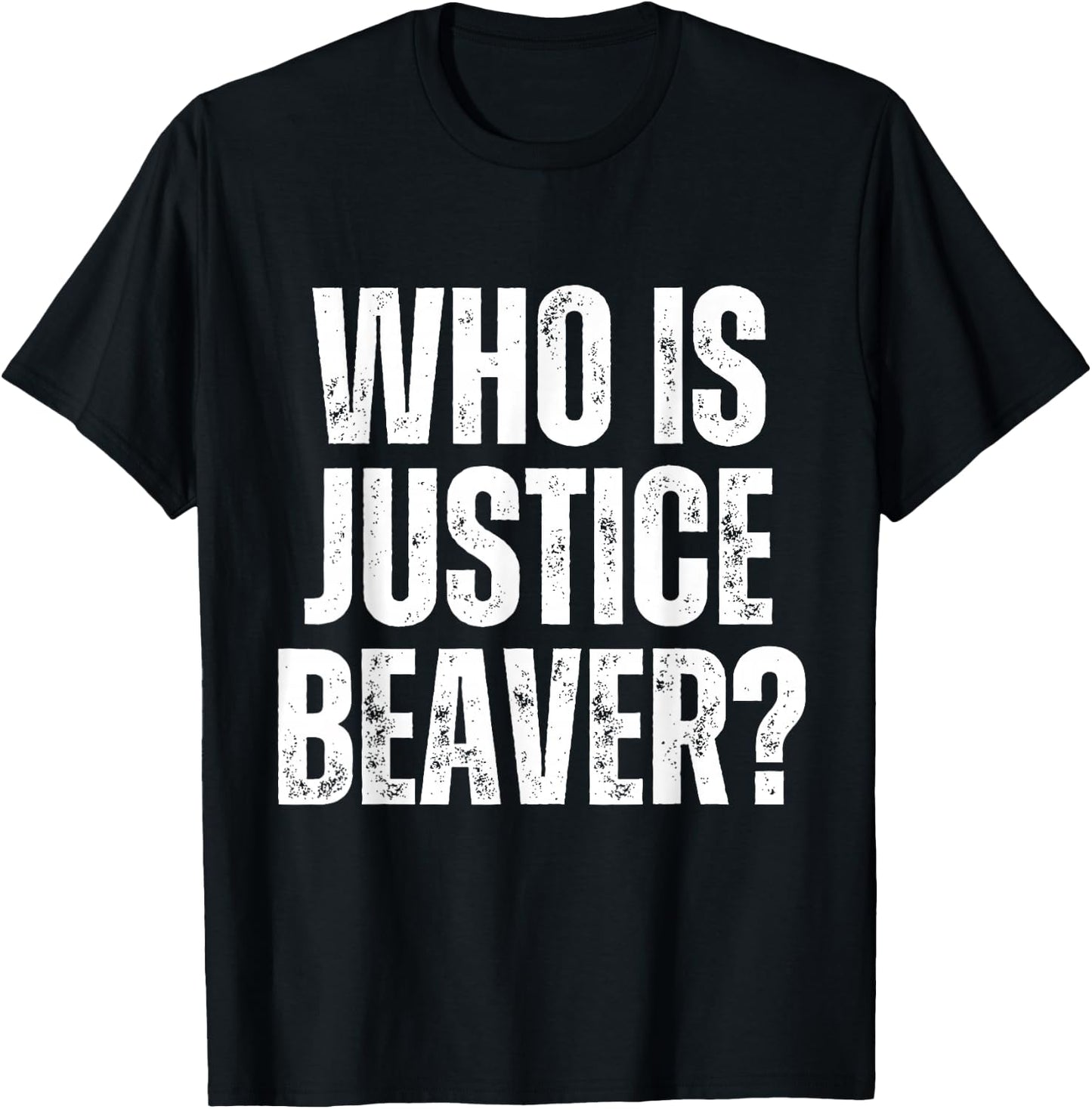 Who is Justice Beaver Workplace Quotes Office T-Shirt - T-Shirt | Black