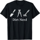 Dirt Nerd Gardening Funny Garden Lover Plant Design T-Shirt - T-Shirt | Black