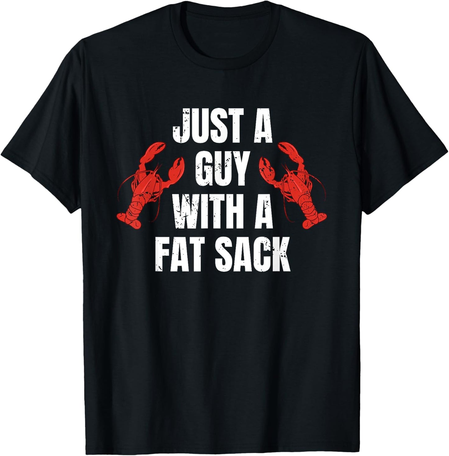 Just A Guy With A Fat Sack Crawfish T-Shirt - T-Shirt | Black
