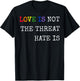 Love is Not The Threat Hate is Rainbow LGBTQ Pride T-Shirt - T-Shirt | Black
