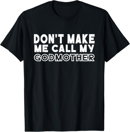 Don't Make Me Call My Godmother Toddler Grandma Mothers Day T-Shirt - T-Shirt | Black