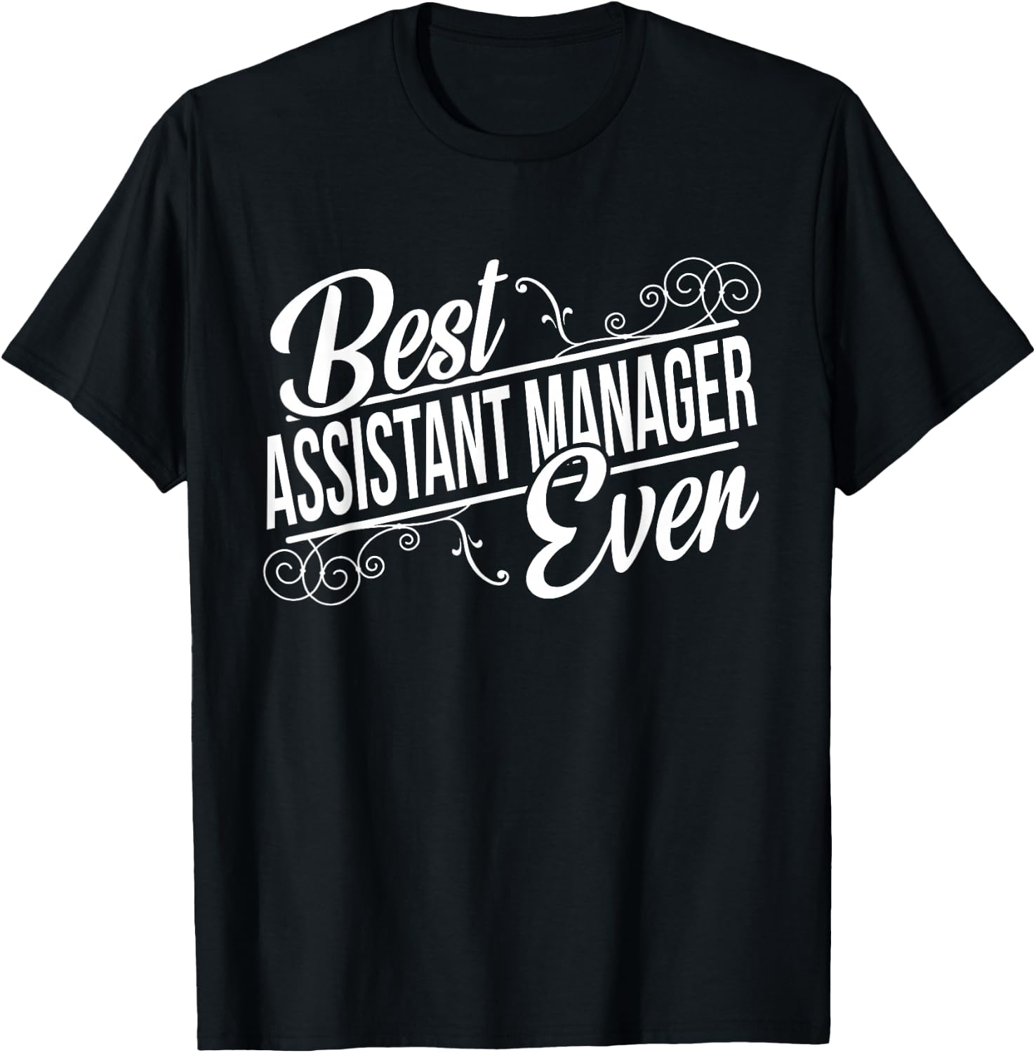 Best Assistant Manager Ever Birthday gift T-Shirt - T-Shirt | Black