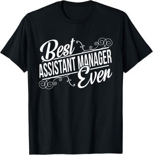 Best Assistant Manager Ever Birthday gift T-Shirt - T-Shirt | Black