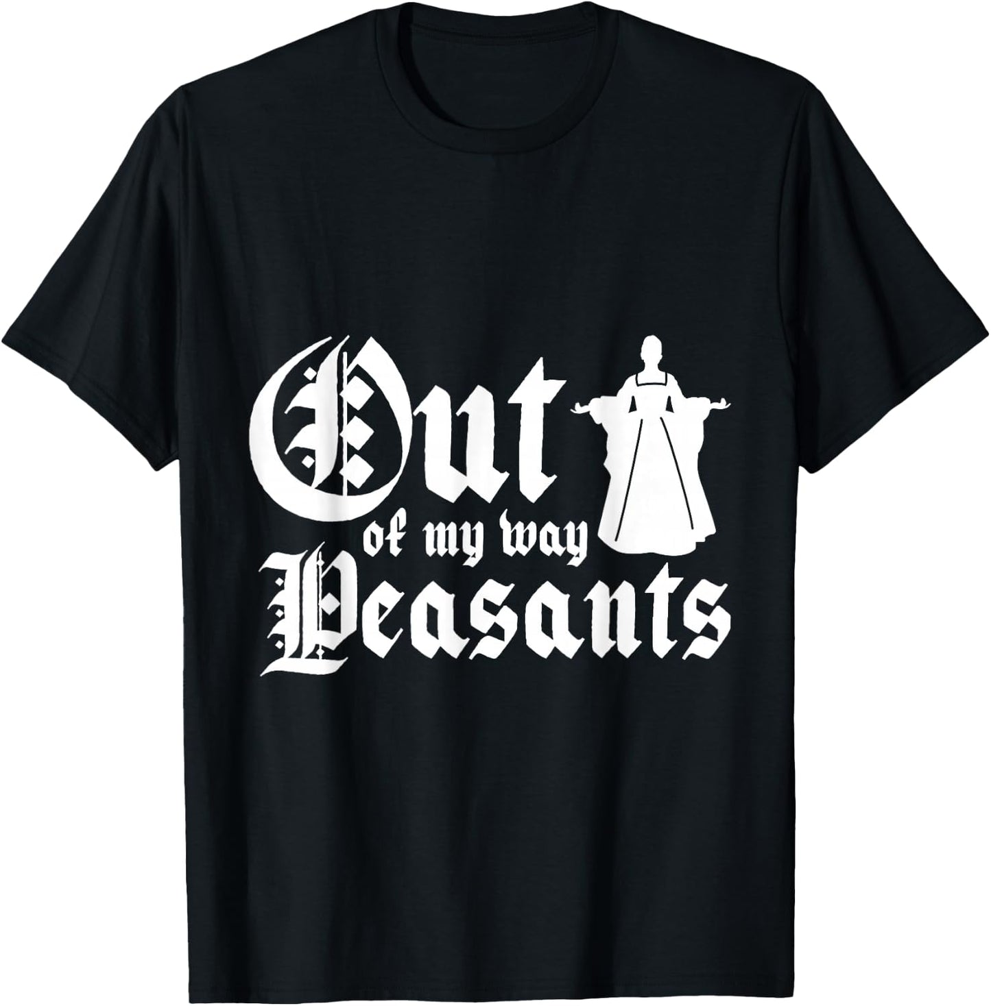 Out of my way peasants T-Shirt - T-Shirt | Black