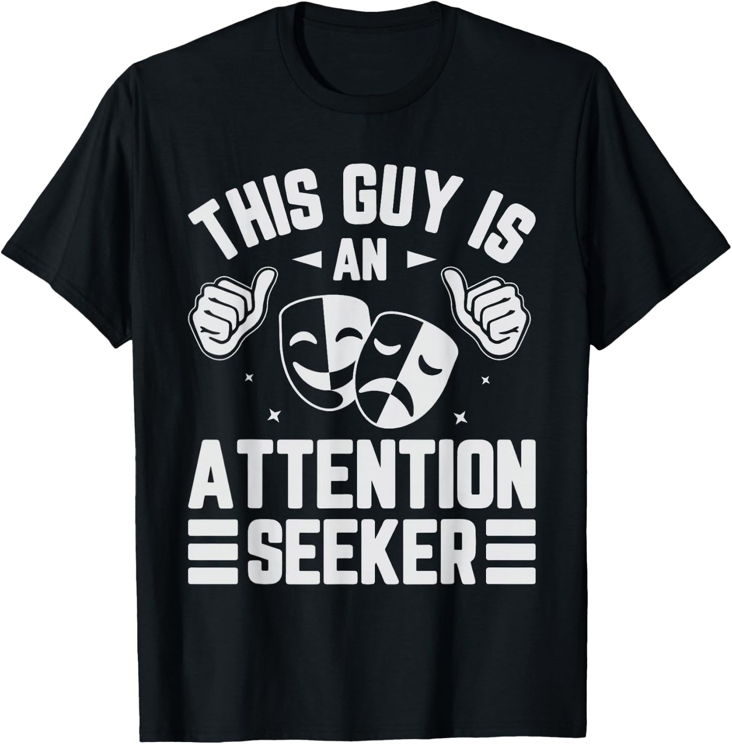 This Guy Is An Attention Seeker T-Shirt - T-Shirt | Black