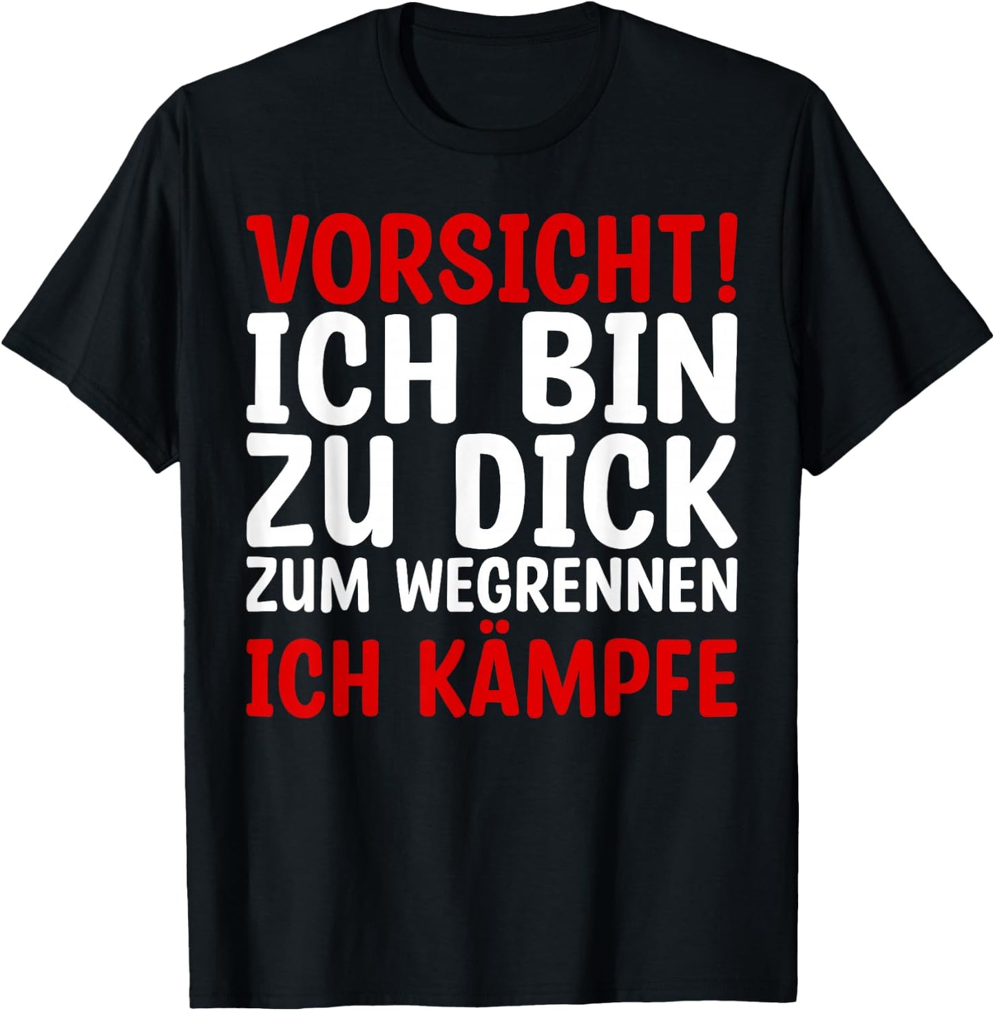 Lustiges - Vorsicht Ich Bin Zu Dick Zum Wegrennen Ich Kämpfe T-Shirt - T-Shirt | Black