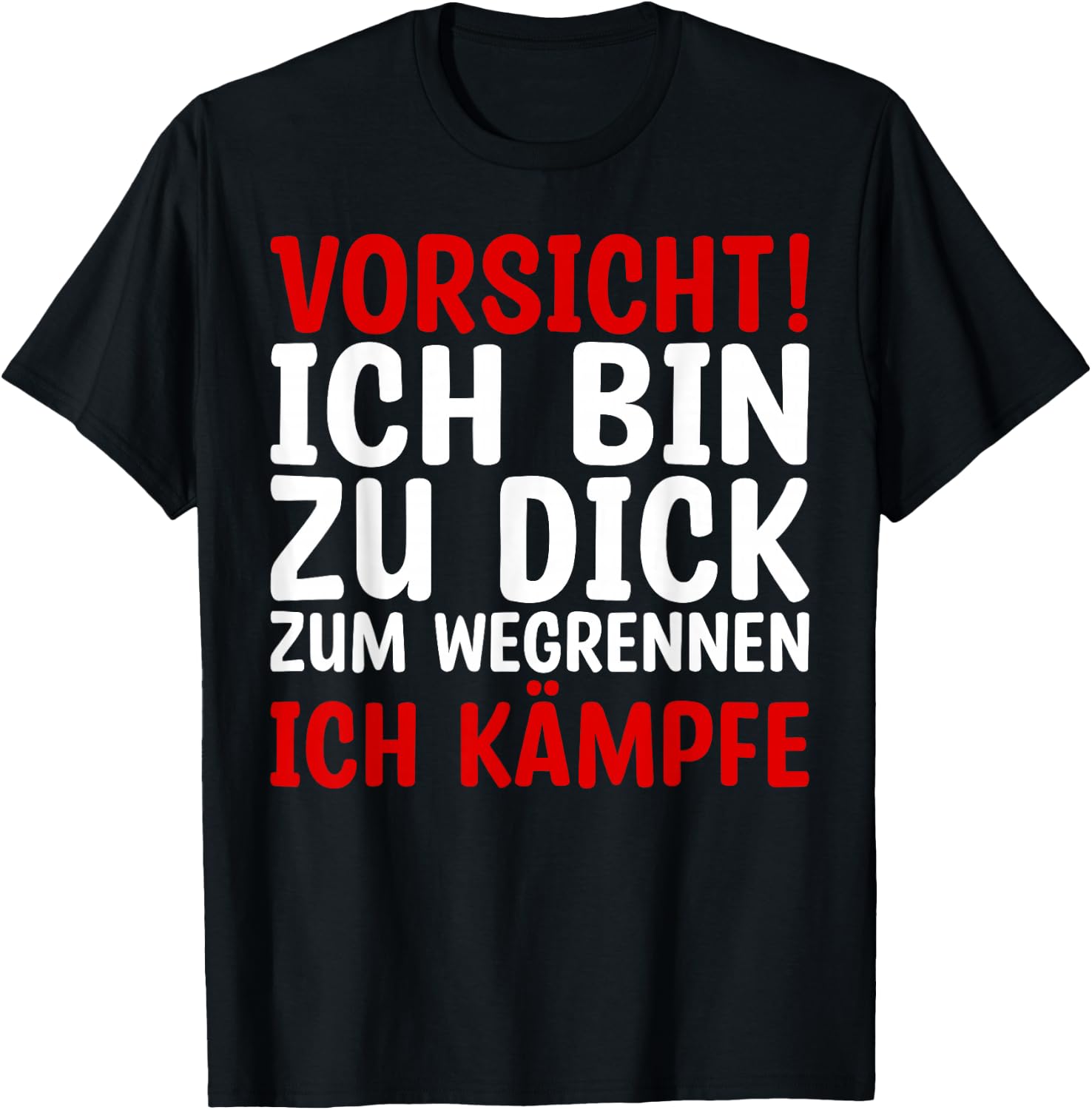 Lustiges - Vorsicht Ich Bin Zu Dick Zum Wegrennen Ich Kämpfe T-Shirt - T-Shirt | Black