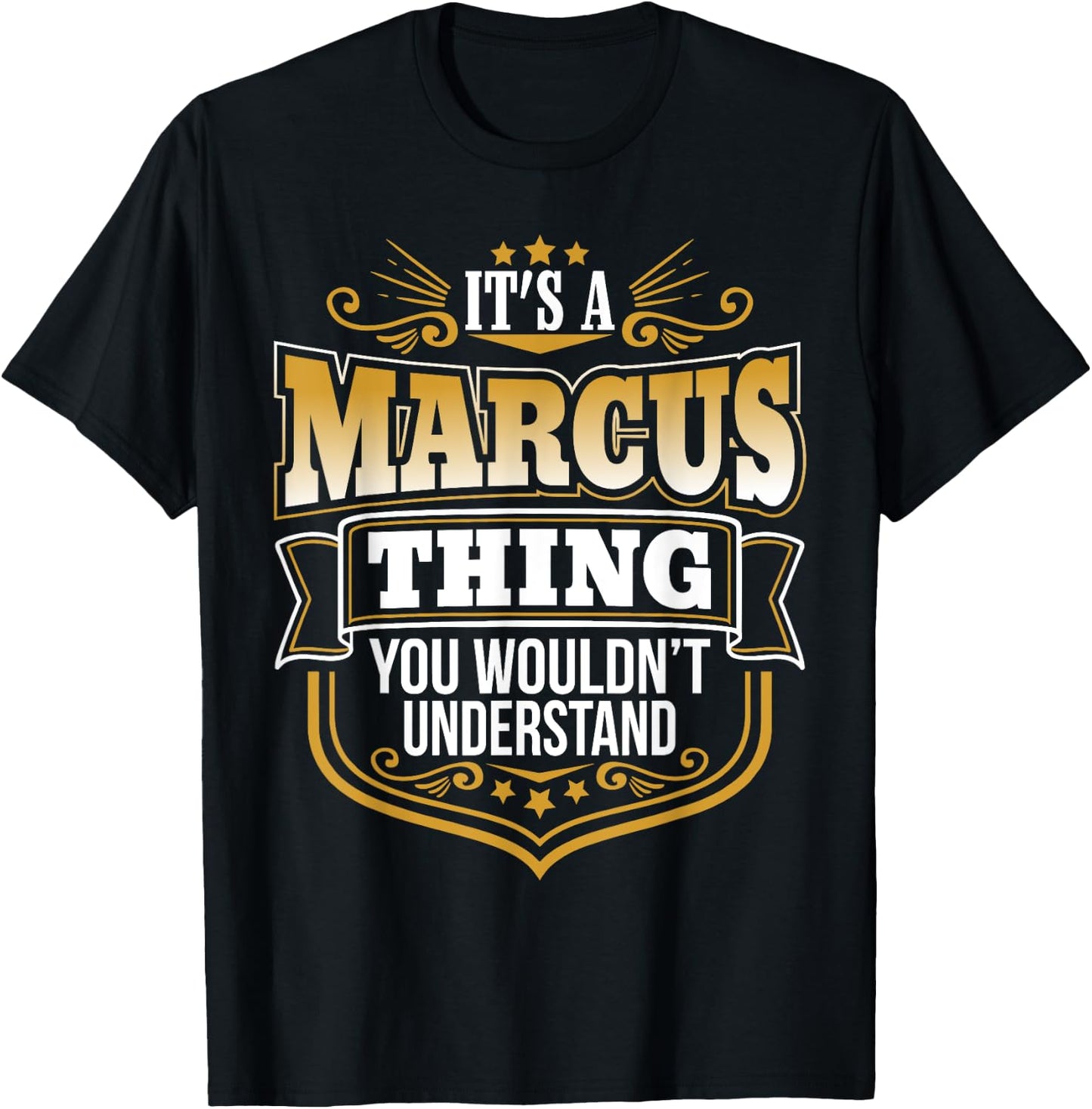 its a Marcus thing you wouldnt understand Marcus T-Shirt - T-Shirt | Black
