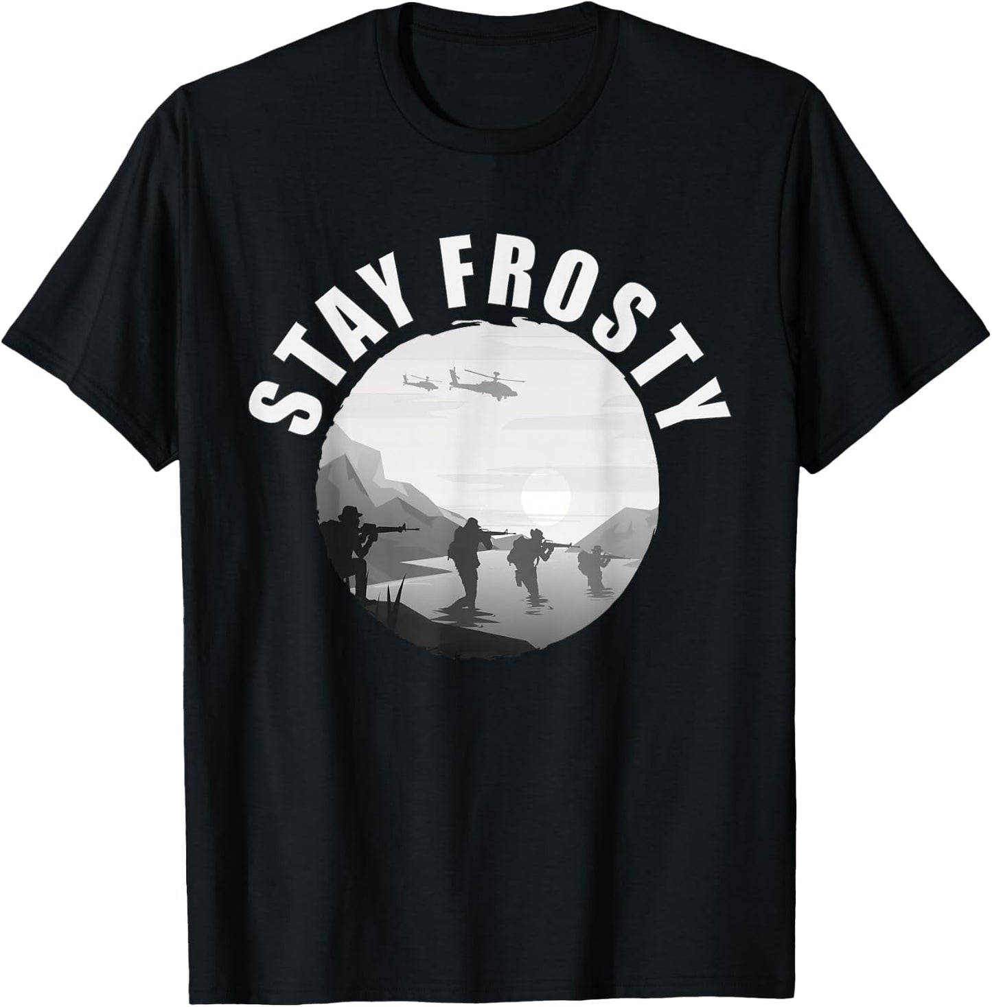 Stay Frosty - Be Cool. Alert And Ready Military Slang T-Shirt - T-Shirt | Black