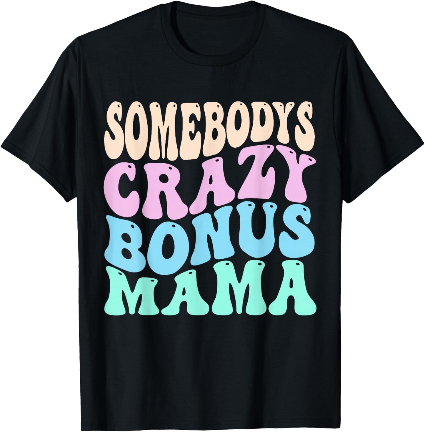 Somebody's Crazy Bonus Mom of the Birthday Girl Stepmother T-Shirt - T-Shirt | Black
