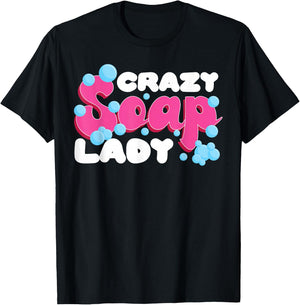 Soap Making Crafting Crazy Soap Lady T-Shirt - T-Shirt | Black