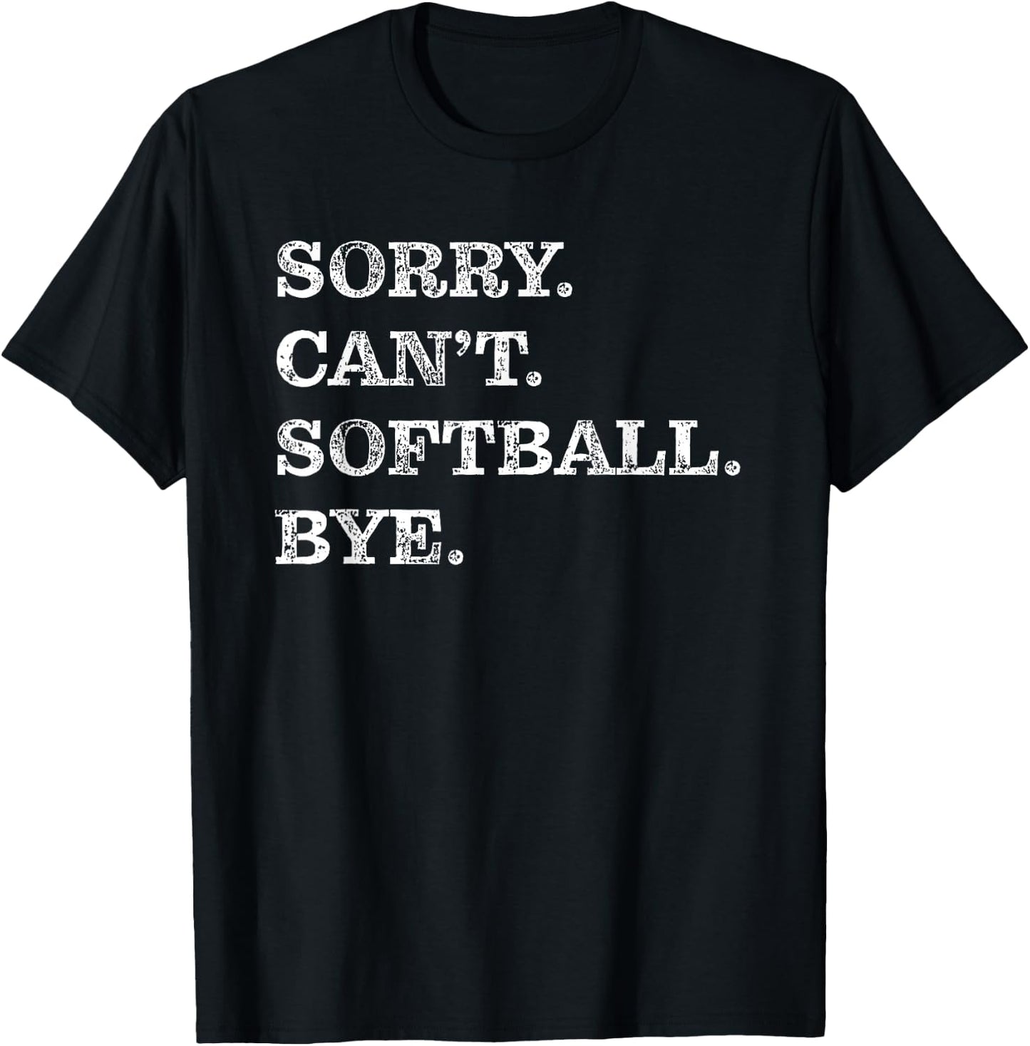 Sorry Can't Softball Bye - Funny T-Shirt - T-Shirt | Black