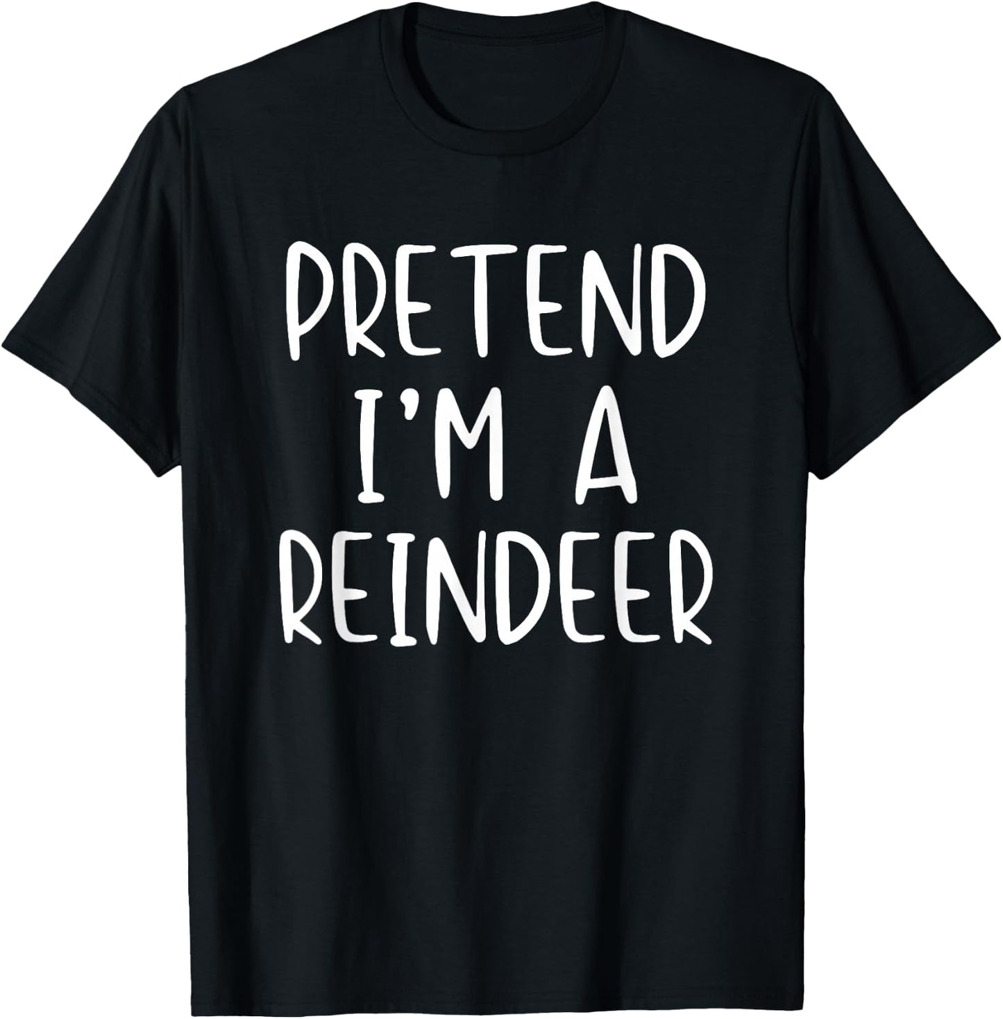 Pretend I'm A Reindeer Costume Halloween Simple Adult Kid T-Shirt - T-Shirt | Black