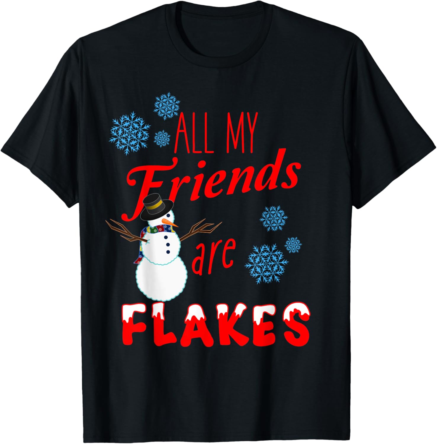 All My Friends are Flakes Winter Holiday Christmas T-Shirt - T-Shirt | Black