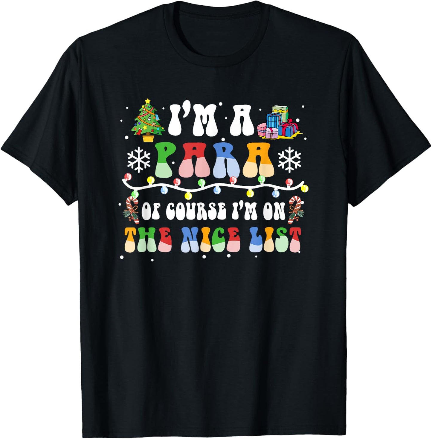 Christmas I'm A Paraprofessional Of Course I'm On Nice List T-Shirt - T-Shirt | Black