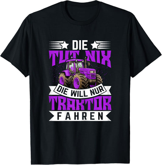 Die tut nix, die will nur Traktor fahren - Traktor T-Shirt - T-Shirt | Black