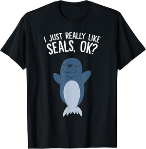 I Just Really Like Seals, Ok? T-Shirt - T-Shirt | Black