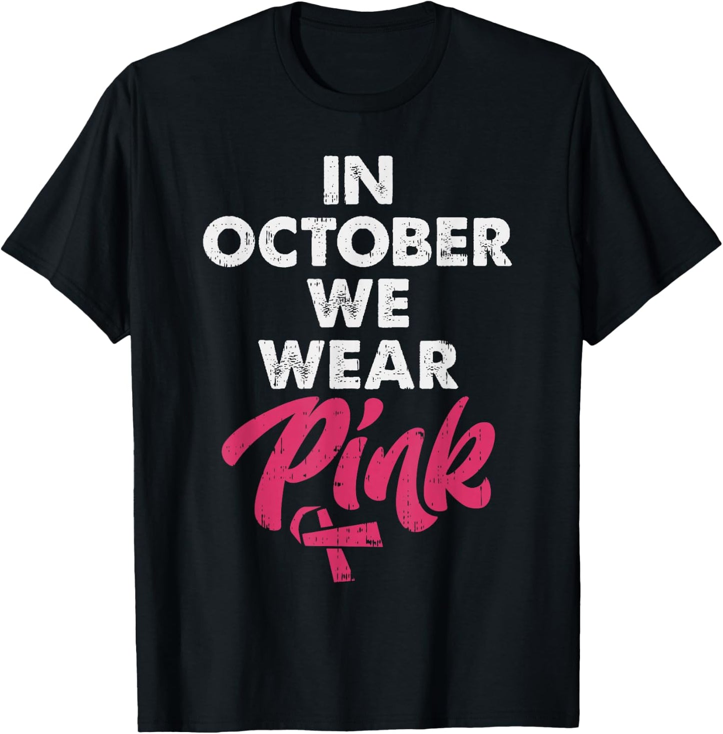 In October We Wear Pink Shirt Breast Cancer Awareness T-Shirt - T-Shirt | Black