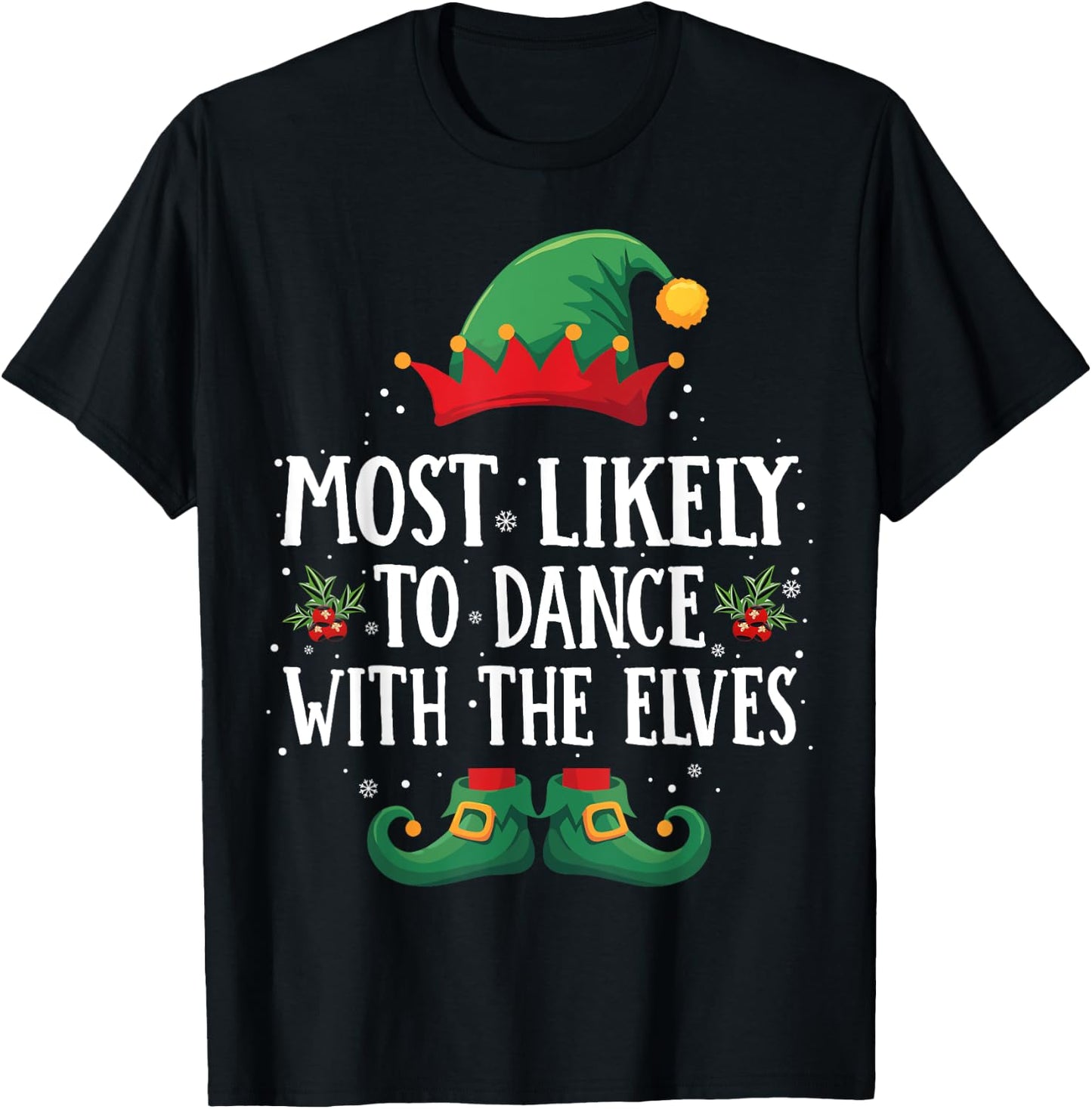 Most Likely to Dance with the Elves Matching Christmas Elf T-Shirt - T-Shirt | Black