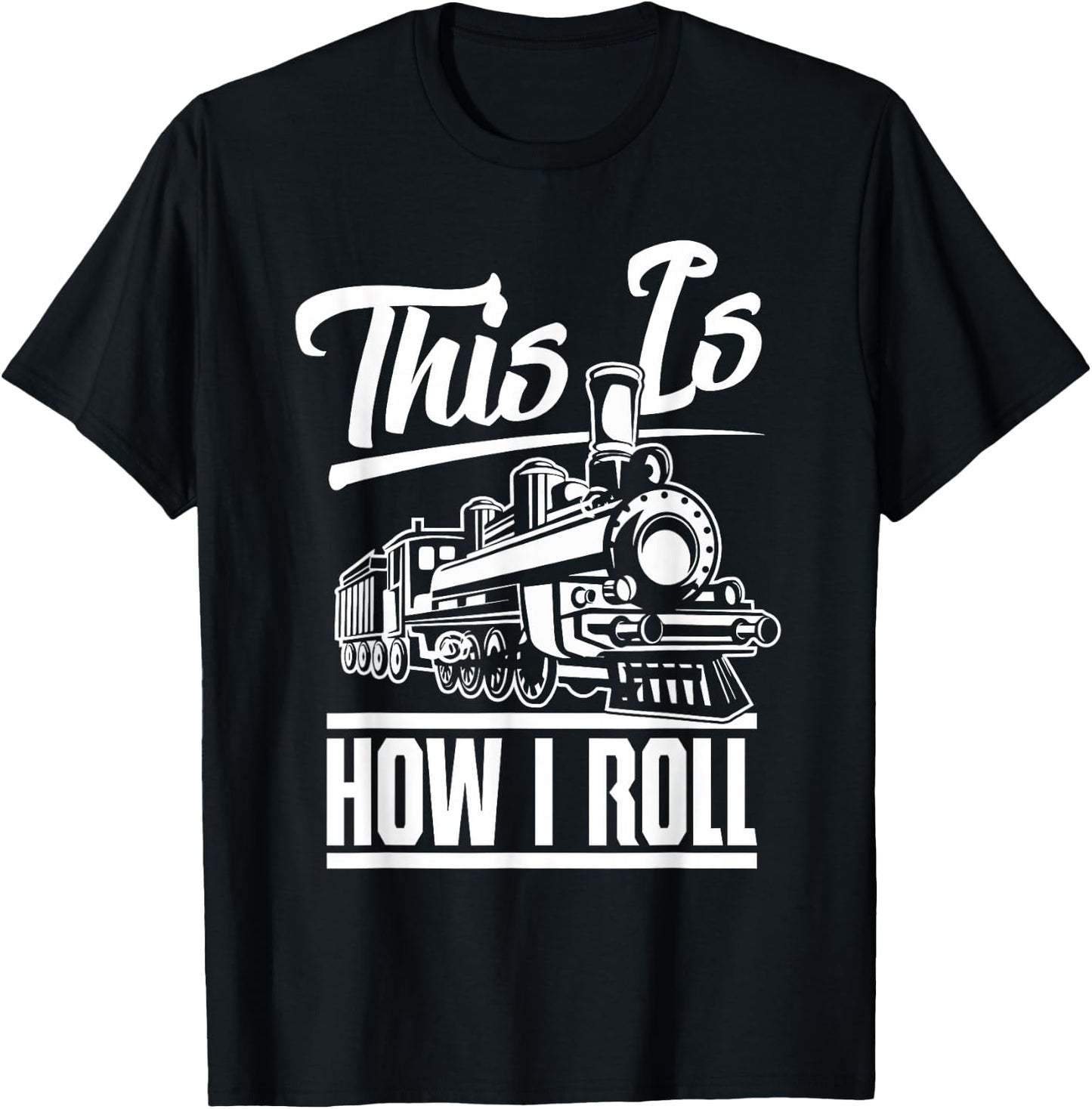 This is How I Roll Train Engineer & Railroad Lovers Small T-Shirt - T-Shirt | Black