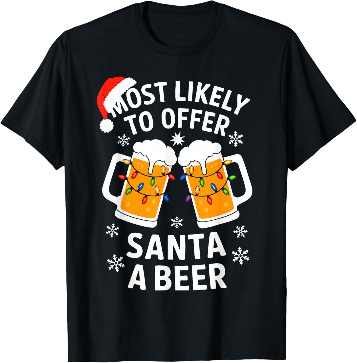 Most Likely To Offer Santa A Beer Shirt Christmas Drinking T-Shirt - T-Shirt | Black