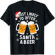 Most Likely To Offer Santa A Beer Shirt Christmas Drinking T-Shirt - T-Shirt | Black