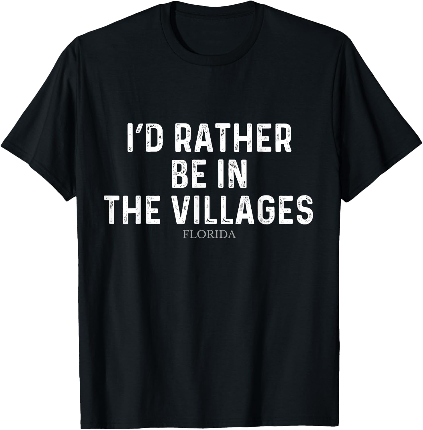 I'd Rather Be In The Villages - US State Florida T-Shirt - T-Shirt | Black
