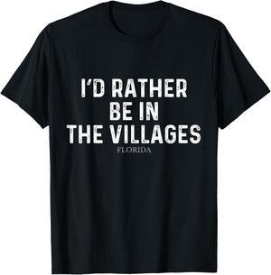 I'd Rather Be In The Villages - US State Florida T-Shirt - T-Shirt | Black