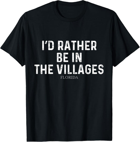I'd Rather Be In The Villages - US State Florida T-Shirt - T-Shirt | Black
