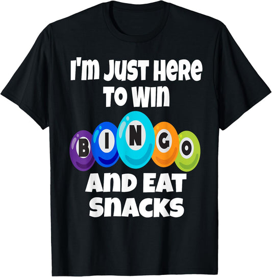 I'm Just Here To Win Bingo And Eat Snacks Funny Game Night T-Shirt - T-Shirt | Black