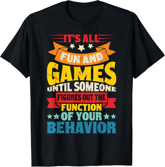 It's All Fun And Games Until Someone Figures Out Of The T-Shirt - T-Shirt | Black