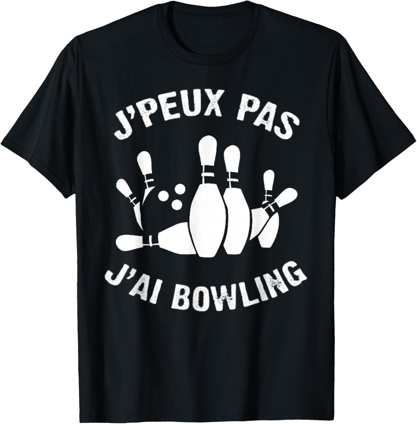 J'Peux Pas J'ai Bowling Humour Gift Bowling , Black, S T-Shirt - T-Shirt | Black