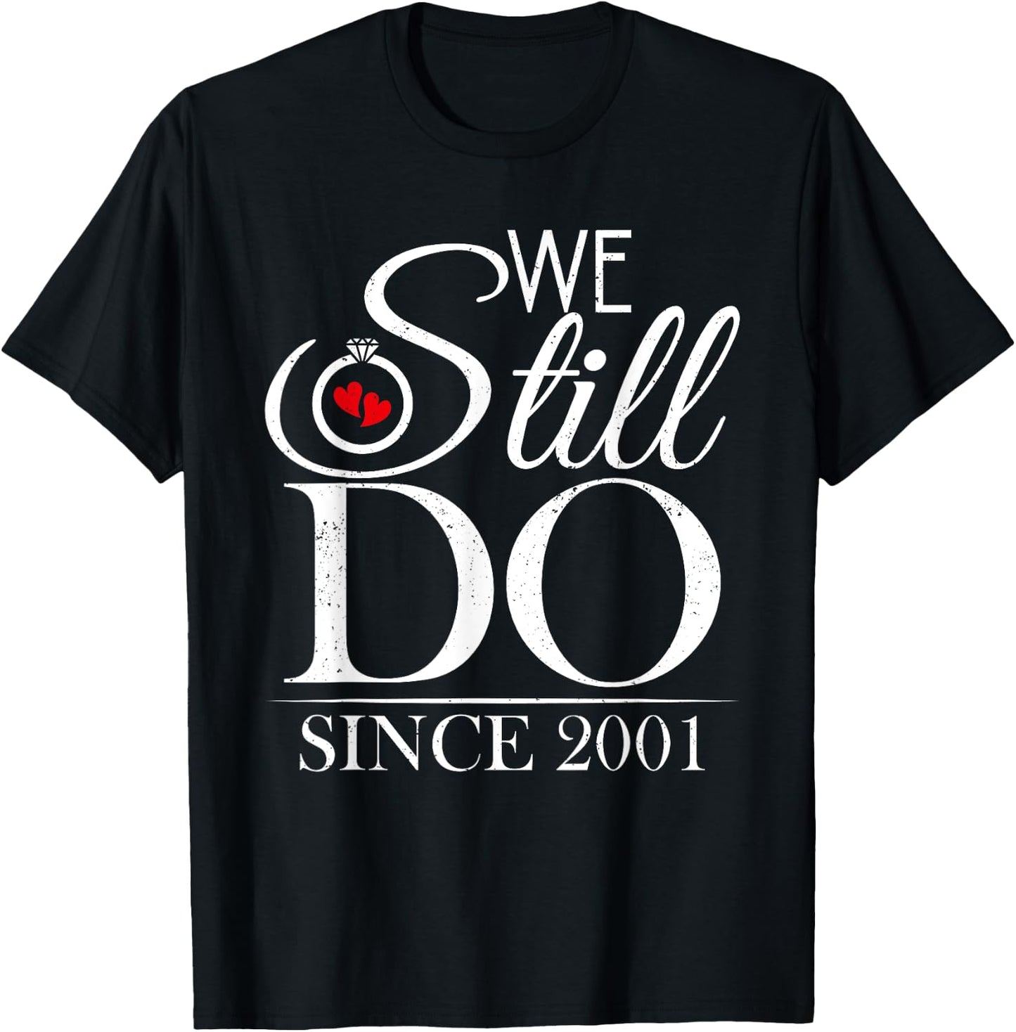 We Still Do Since 2001 Couple Idea 23rd Wedding Anniversary T-Shirt - T-Shirt | Black