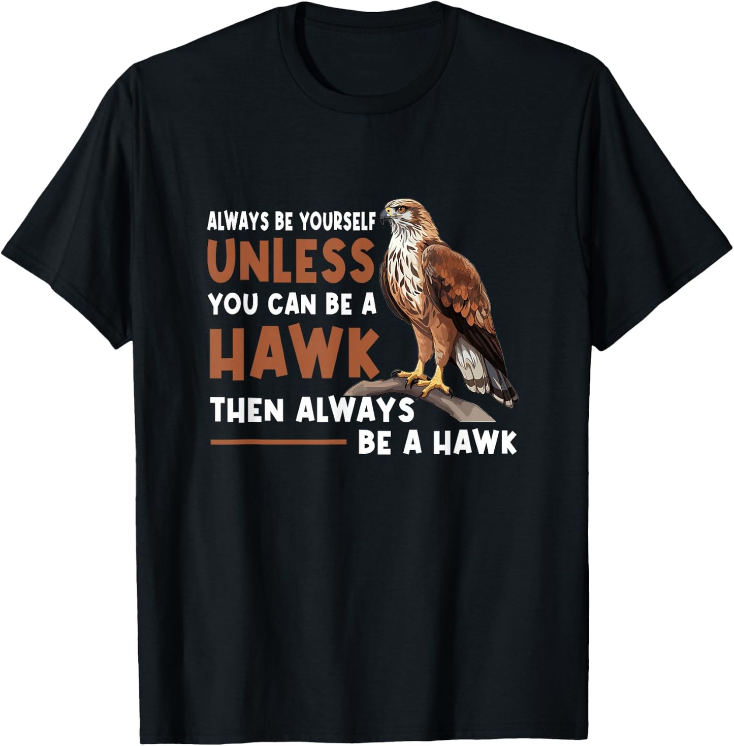 Always Yourself Unless You Can-Be A Red Tailed Hawk T-Shirt - T-Shirt | Black