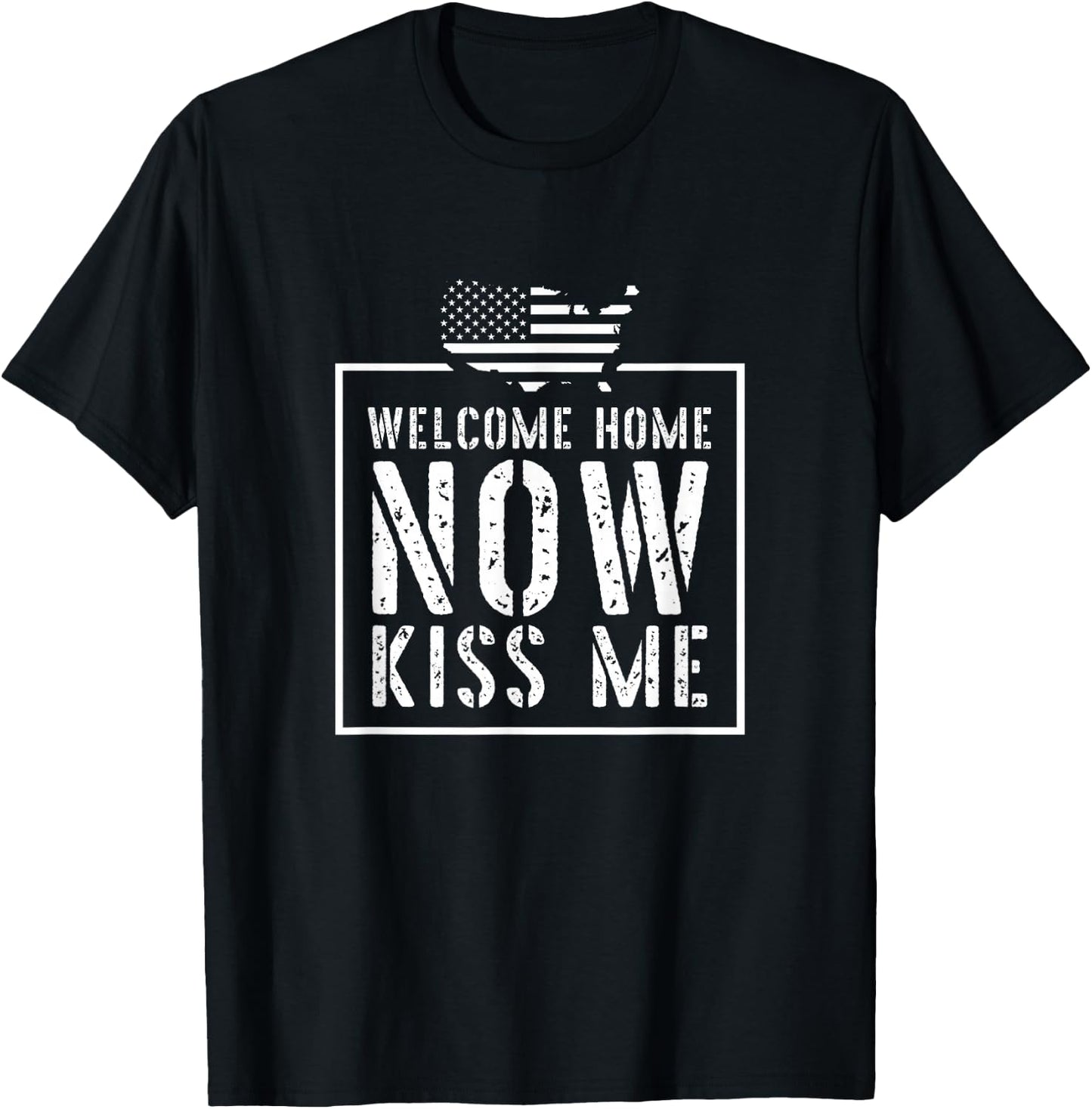Welcome Home Soldier - Kiss Me Deployment Military T-Shirt - T-Shirt | Black