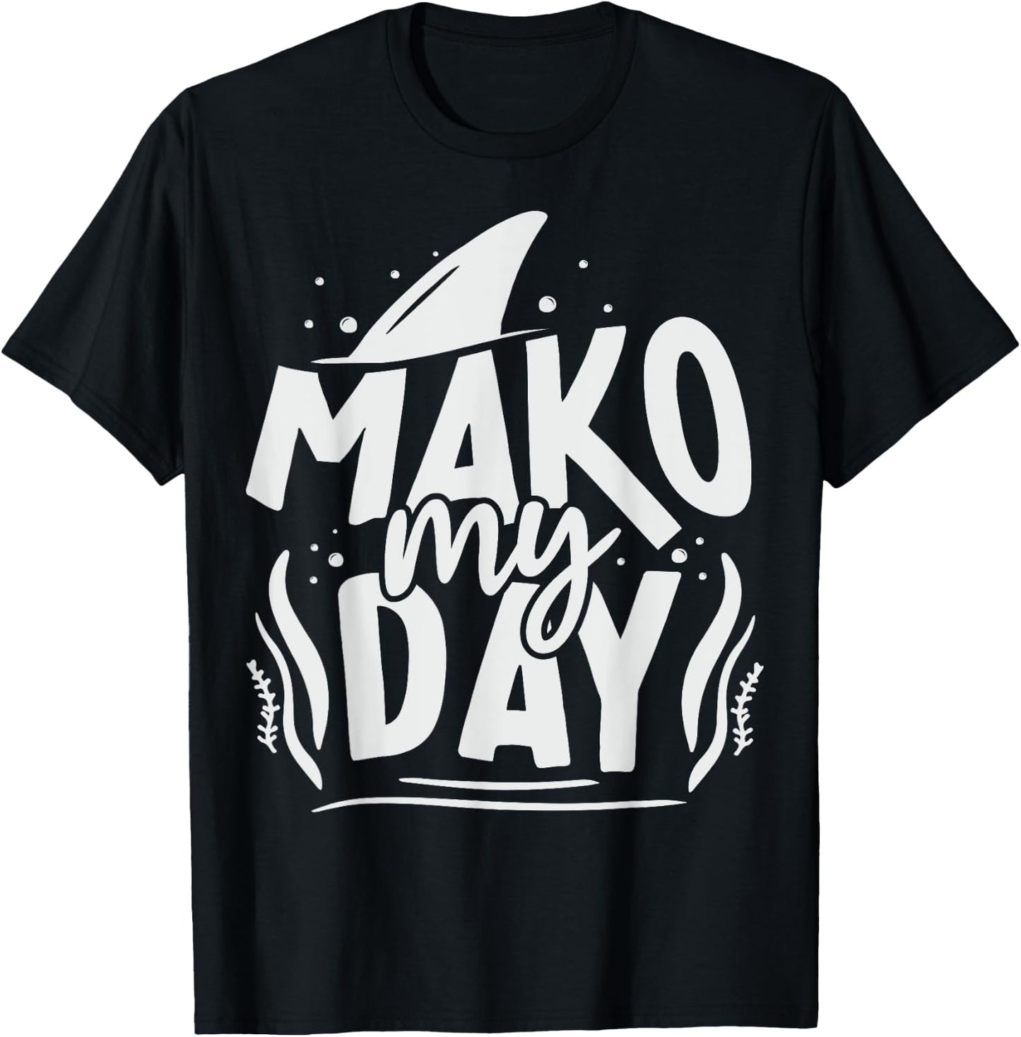 Mako My Day Pun for a Mako Shark diver T-Shirt - T-Shirt | Black