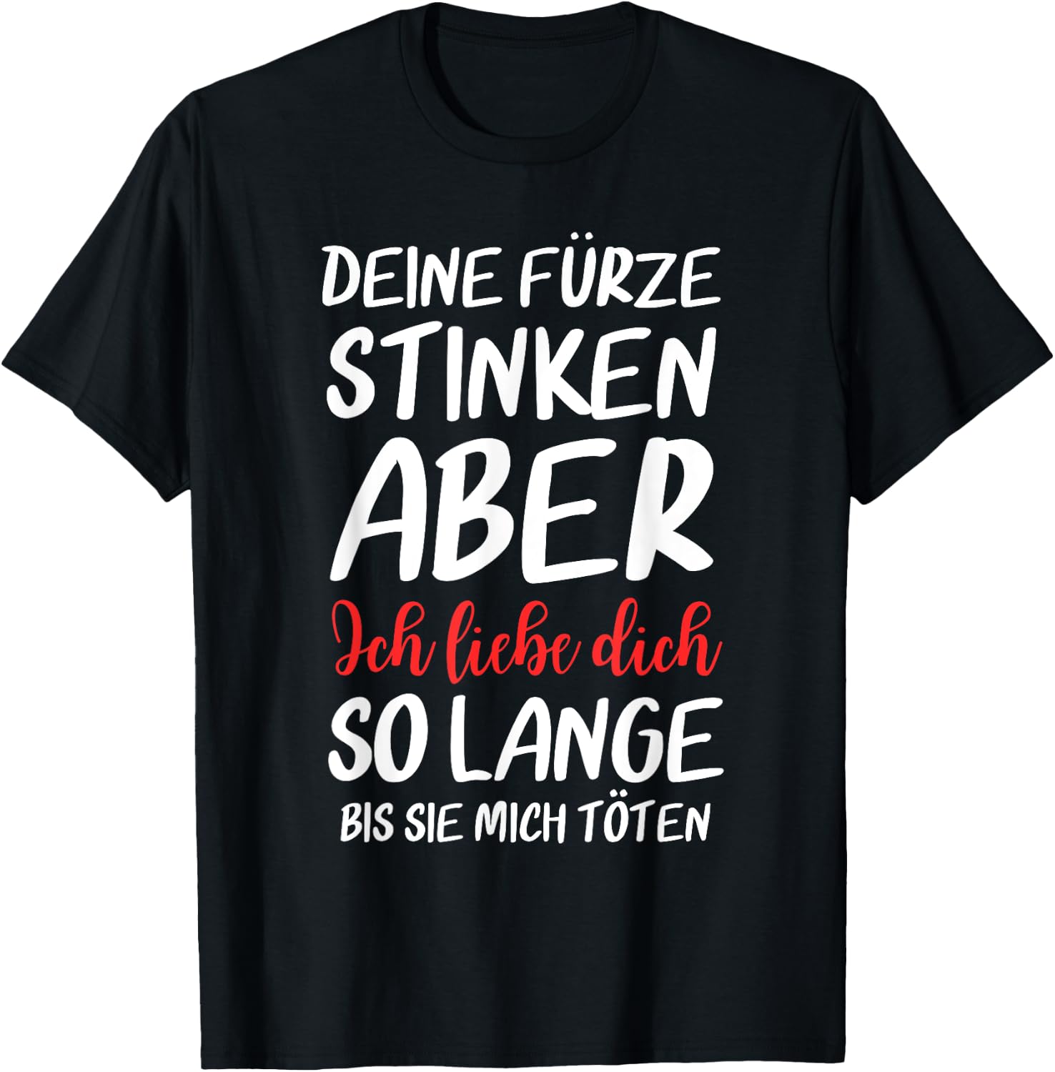 Lustiges Deine Fürze Stinken Aber Ich Liebe Dich Geschenk T-Shirt - T-Shirt | Black