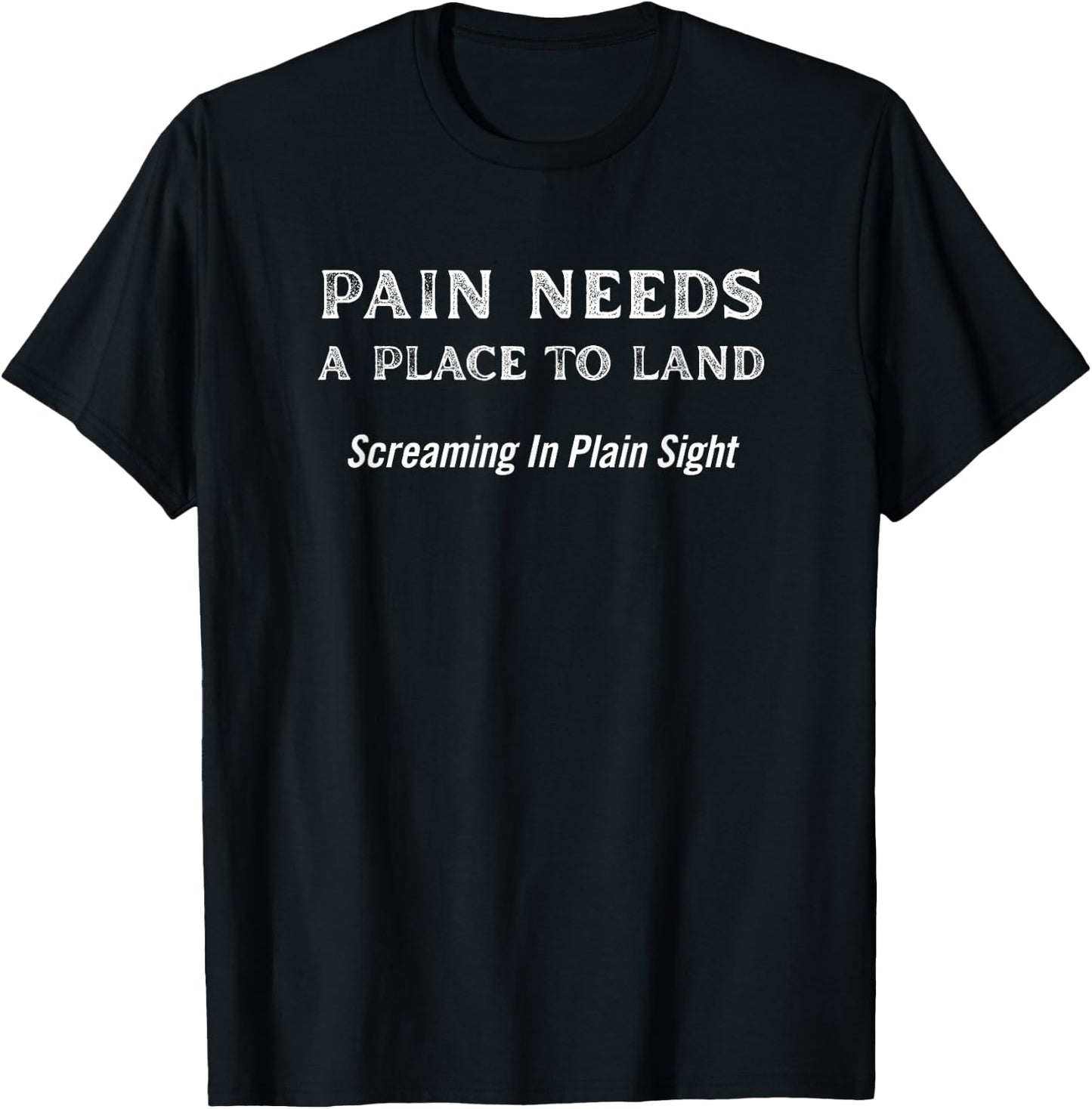 Pain Needs A Place to Land T-Shirt - T-Shirt | Black