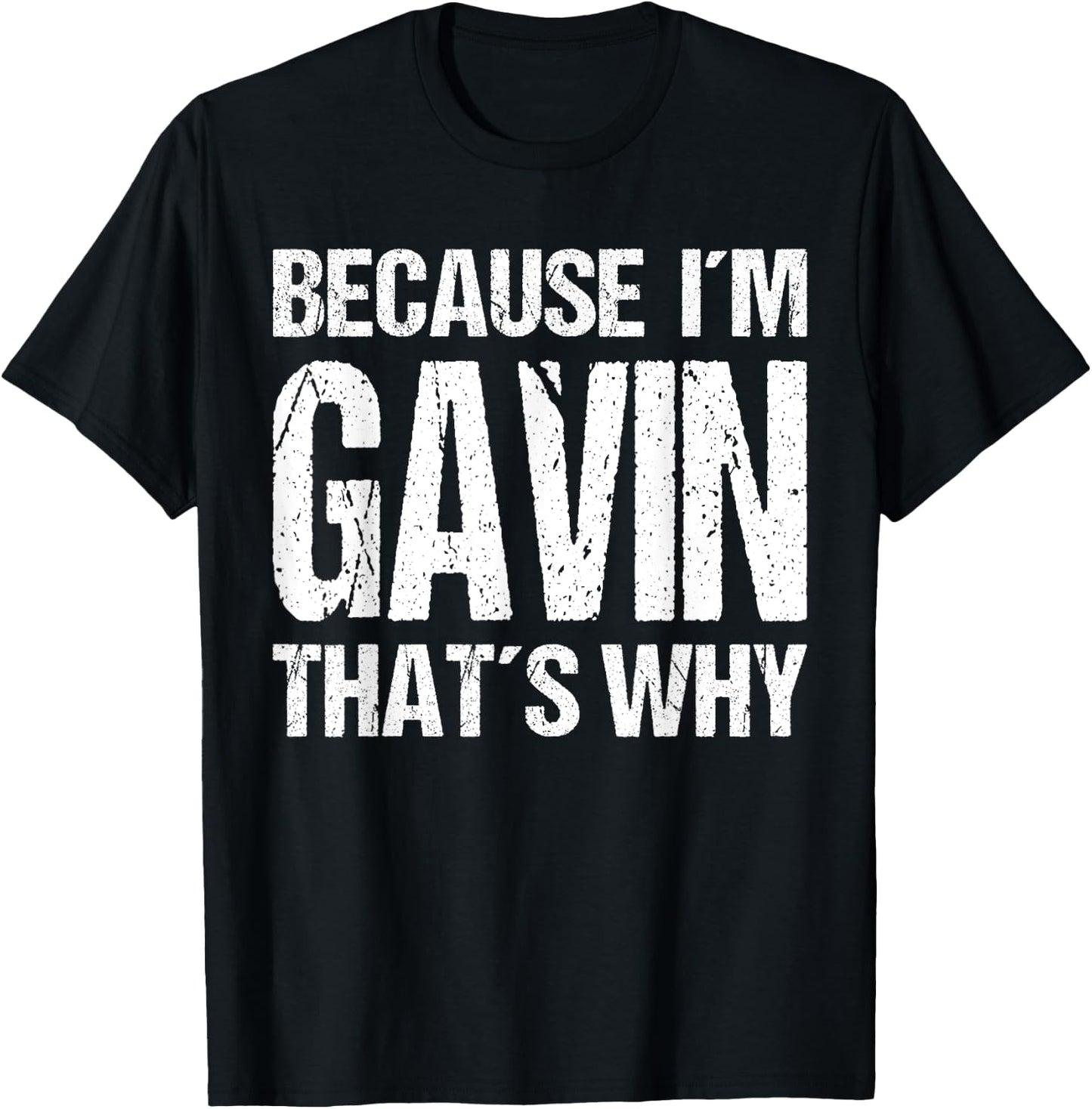 BECAUSE I'M GAVIN THAT'S WHY Fun T-Shirt - T-Shirt | Black