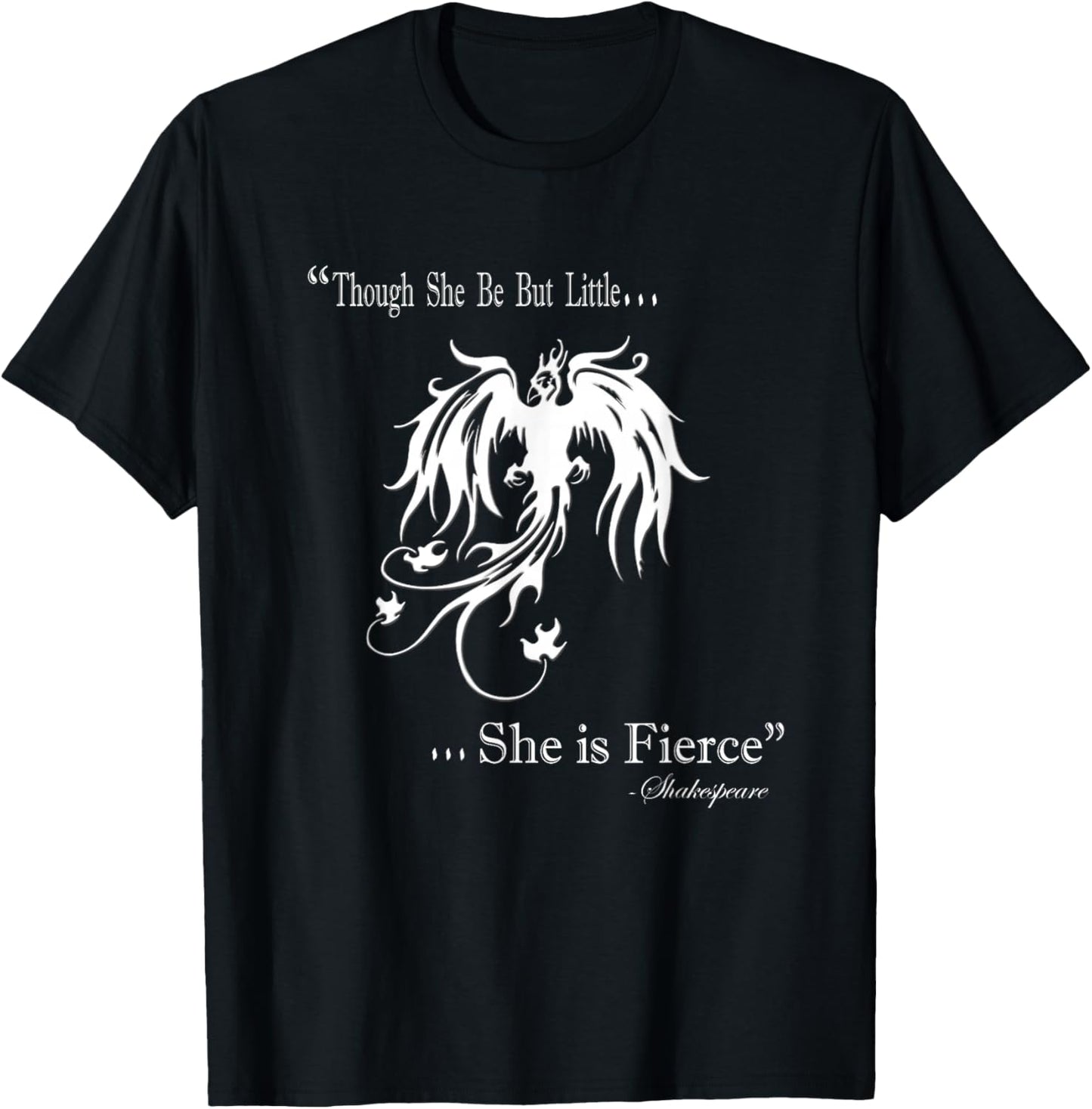 Though She Be But Little She Is Fierce T-Shirt - T-Shirt | Black