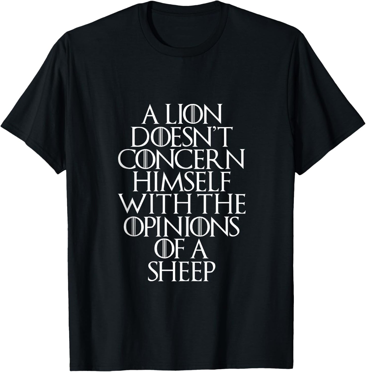 A Lion Doesn't Concern Himself With the Opinions of A Sheep T-Shirt - T-Shirt | Black