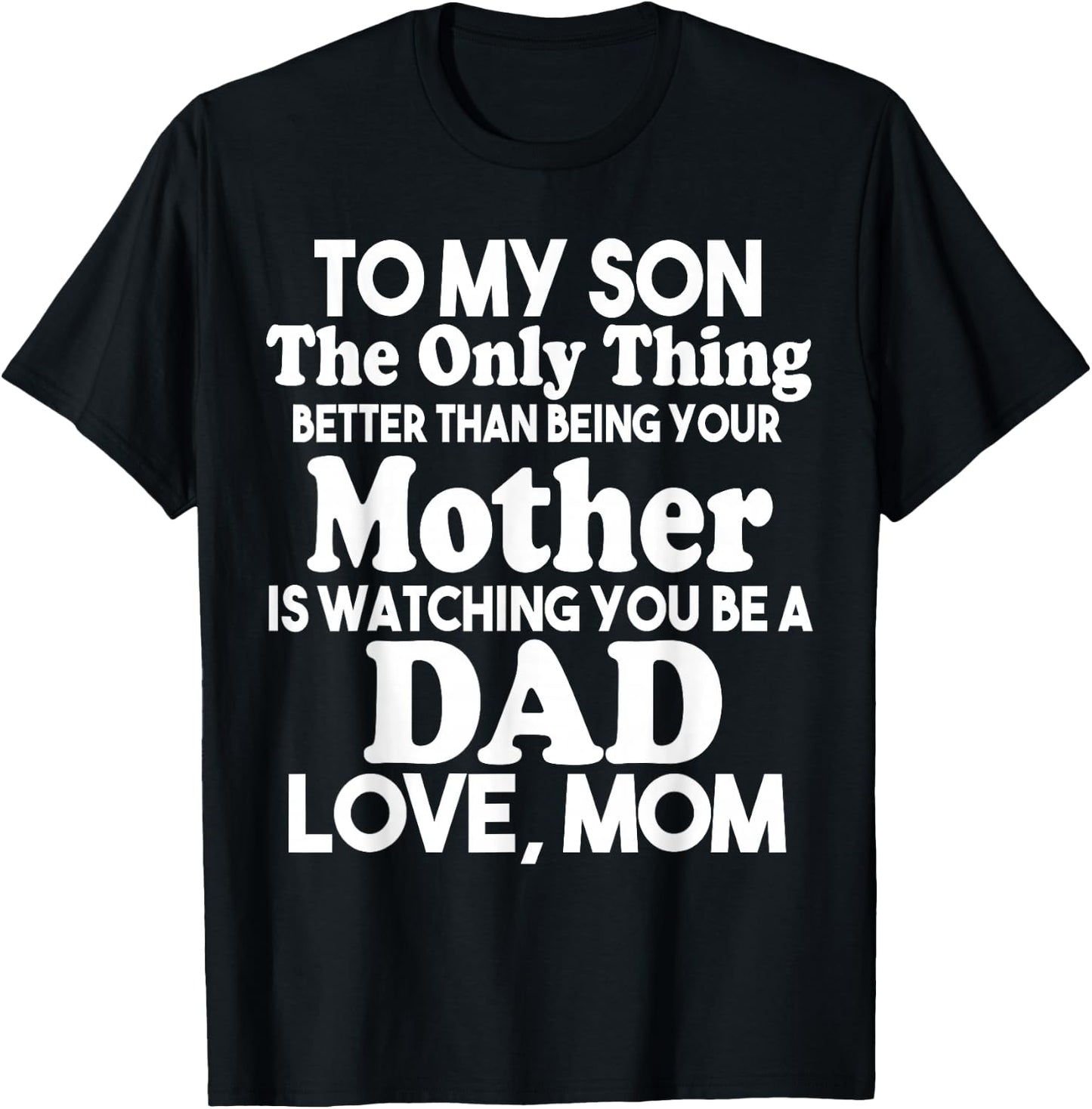 To My Son Watching You Be a Dad Fathers Day Gift From Mom T-Shirt - T-Shirt | Black